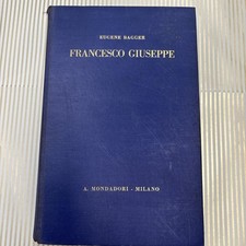 FRANCESCO GIUSEPPE, EUGENE BAGGER, MONDADORI, 1930, 1° EDIZIONE