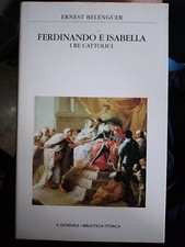 Belenguer FERDINANDO E ISABELLA I RE CATTOLICI d. Il Giornale