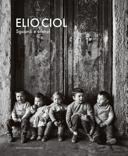 Elio ciol sguardi silenzi - ciol.,