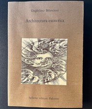 Guglielmo Bilancioni, ARCHITETTURA ESOTERICA, Sellerio, prima ed. 1991