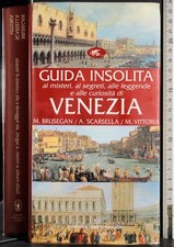 GUIDA INSOLITA VENEZIA. BRUSEGAN, SCARSELLA. NEWTON & COMPTON.