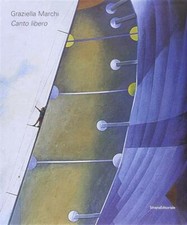 Graziella Marchi. Canto Libero
