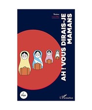 Ah ! Vous dirais-je mamans