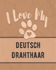 I Love My Deutsch Drahthaar