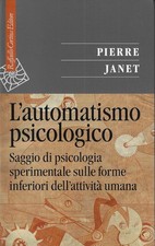 Janet, Pierre..L'AUTOMATISMO PSICOLOGICO. SAGGIO DI PSICOLOGIA SPERIMENTALE SULL
