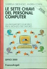 LE SETTE CHIAVI DEL PERSONAL COMPUTER GRIGNOLIO - COVINI FRANCO ANGELI 2001 