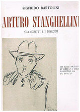Bartolini,Sigfrido. - Arturo Stanghellini. Gli scritti e i disegni. 