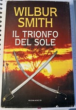Wilbur Smith Il Trionfo del Sole Edizione Mondolibri 2005
