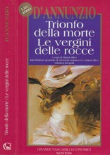 Trionfo della morte. Le vergini delle rocce. . Gabriele D'Annunzio. 1995. I E.D.