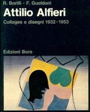 Attilio Alfieri Collages E Disegni 1932 1953 Renato Barilli, Flaminio Gualdoni
