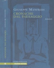 Cronache dal paesaggio. . Giuseppe Manfredi. 2006. .