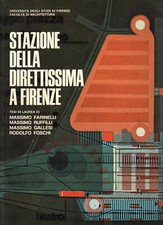 Firenze, STAZIONE DELLA DIRETTISSIMA. Tesi di laurea di architettura 1971