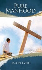 Pure Manhood by Evert, Jason