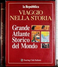VIAGGIO NELLA STORIA. GRANDE ATLANTE STORICO DEL MONDO. AA.VV. TOURING CLUB.