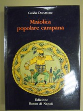 MAIOLICA POPOLARE CAMPANA. Guido Donatone. Banco di Napoli 1976