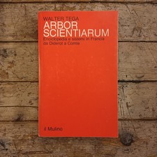 Tega, Arbor Scientiarum. Enciclopedia e sistemi in Francia... / Il Mulino 1984