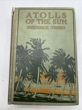 Atolls Of The Sun Frederick O'Brien 1922 1st Ed Illustrated HC The Century Co.