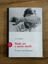 LEA VERGINE-BODY ART E STORIE SIMILI-IL CORPO COME LINGUAGGIO-SKIRA ED.-2000