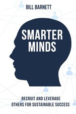 Smarter Minds: Recruit and Leverage Others for Sustainable Succes