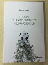 I Giovani Del Calcio Scommesse nel Profondo Sud Libro Domenico Pangallo N 