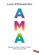Ama. Deponi le armi e apri il
