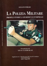 Ferrari, Giulia..LA POLIZIA MILITARE : PROFILI STORICI, GIURIDICI E D'IMPIEGO