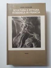 Scultura e pittura romanica in Francia seguito da Vita delle forme- Focillon
