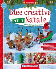 Idee creative per il Natale con materiale di recupero Ediz a colori
