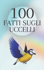 100 Fatti sugli Uccelli