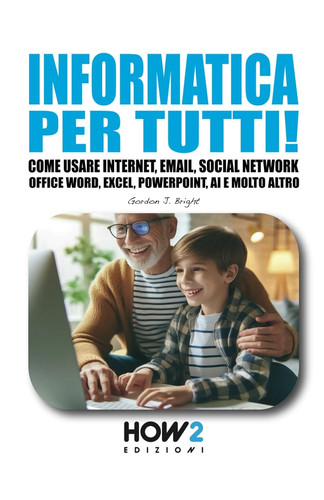 Informatica per tutti come - informatica, tutti!: