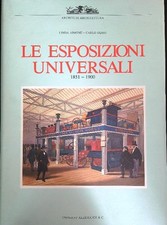 LE ESPOSIZIONI UNIVERSALI 1851-1900 AIMONE LINDA - OLMO CARLO ALLEMANDI 1990