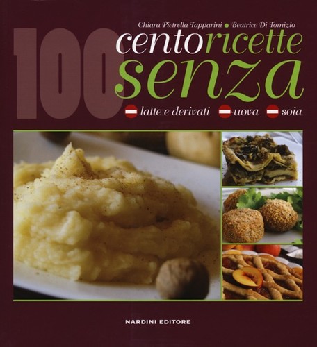 Cento ricette senza latte - , e
