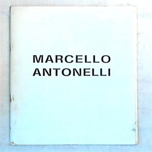 Marcello antonelli catalogo - antonelli,
