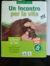 Incontro per la vita. Libro religione cattolica. Per la Scuola media
