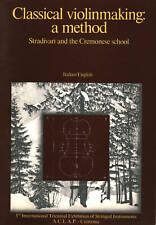 Liuteria classica:un metodo. Stradivari e la Scuola cremonese - AA.VV (s.e)