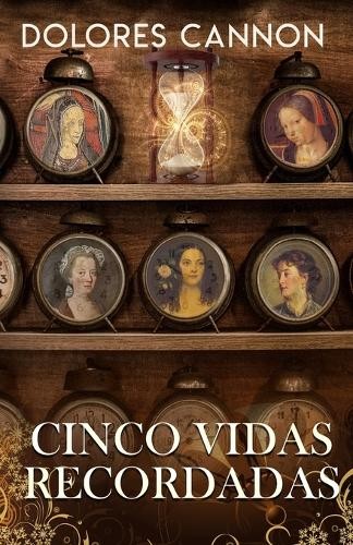 Dolores cannon cinco - cinco, vidas