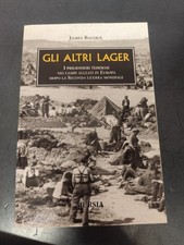 LIBRO GLI ALTRI LAGER PRIGIONIERI TEDESCHI CAMPI GUERRA JAMES BACQUE MURSIA