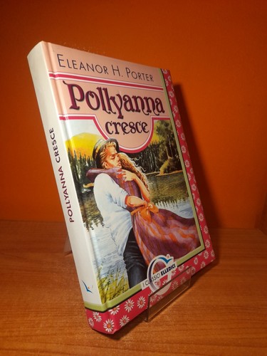 Pollyanna cresce eleanor h - pollyanna,