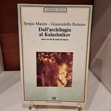 1992 - Dall'Archibugio al Kalashnikov - Sergio Masini - Gianrodolfo Rotasso