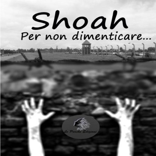Shoah per non - per, dimenticare