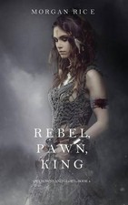 Rebel, Pawn, King (Of Crowns