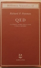 QED La strana teoria della luce e della materia - Richard Feynman - Adelphi 1993