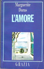 L'AMORE-  Marguerite Duras - Allegato a Grazia 1991
