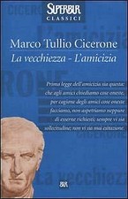 La vecchiezza - LÂ´amicizia Cicerone Marco Tullio