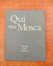 QUI MOSCA - GRANDI CITTA DEL MONDO - TOURING CLUB ITALIANO