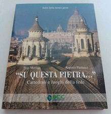 SU QUESTA PIETRA-CATTEDRALI E LUOGHI DELLA FEDE-FOTOGRAFIA PEPI MERISIO-ECRA