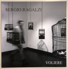 Sergio Ragalzi. Voliere