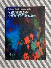 Gnoli/Volpi - IL DIO DEGLI ACIDI. Conversazioni con Hofmann - Bompiani 2003