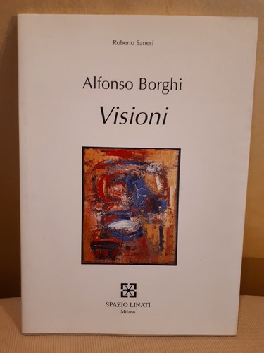 Alfonso borghi visioni 1999 - borghi,