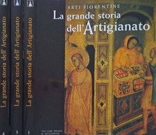 Arti fiorentine. La grande storia dell'Artigianato. Vol. I, III, IV. . AA. VV..